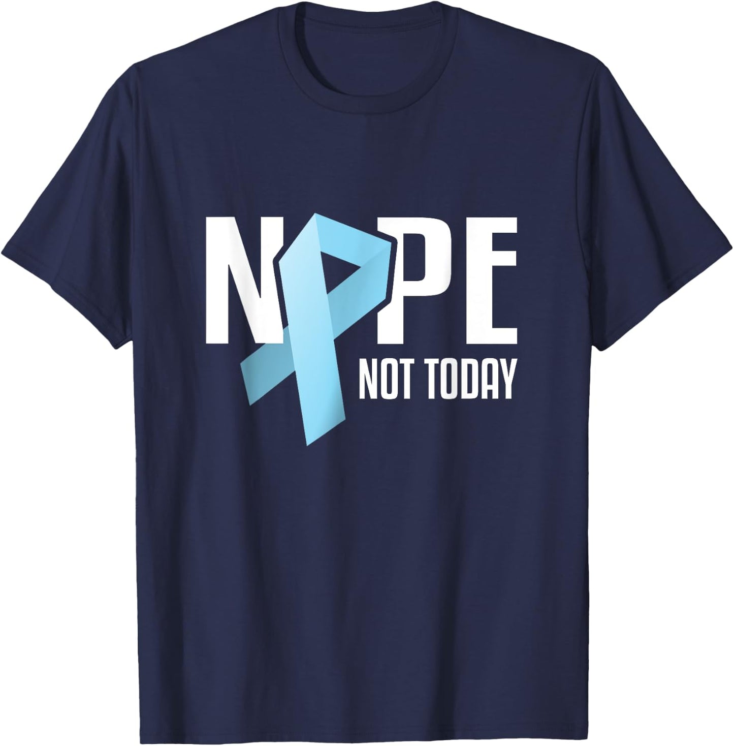 Nope Not Today Prostate Cancer Light Blue Support Ribbon T-Shirt - T-Shirt | Navy