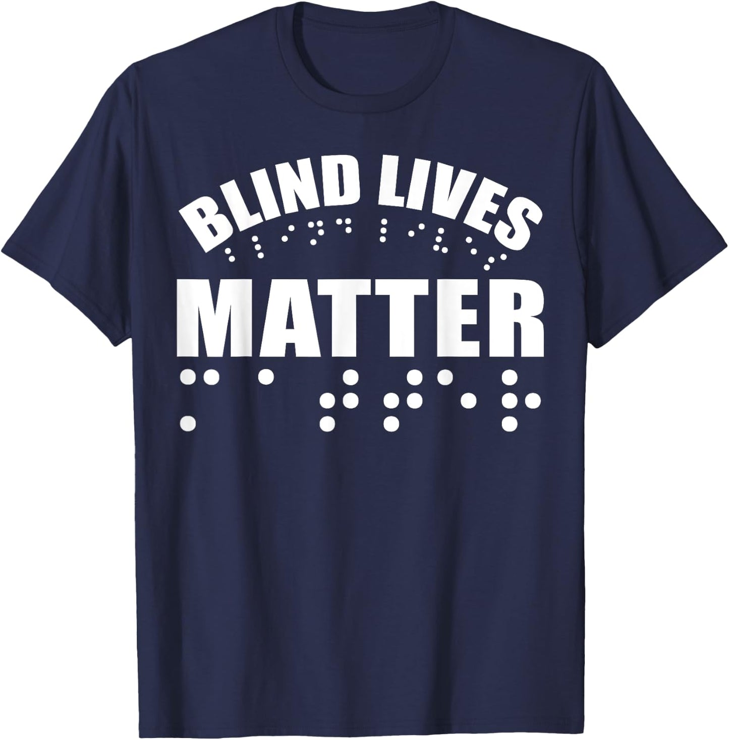 Blind Lives Matter as Blind Life and Visually Impaired T-Shirt - T-Shirt | Navy