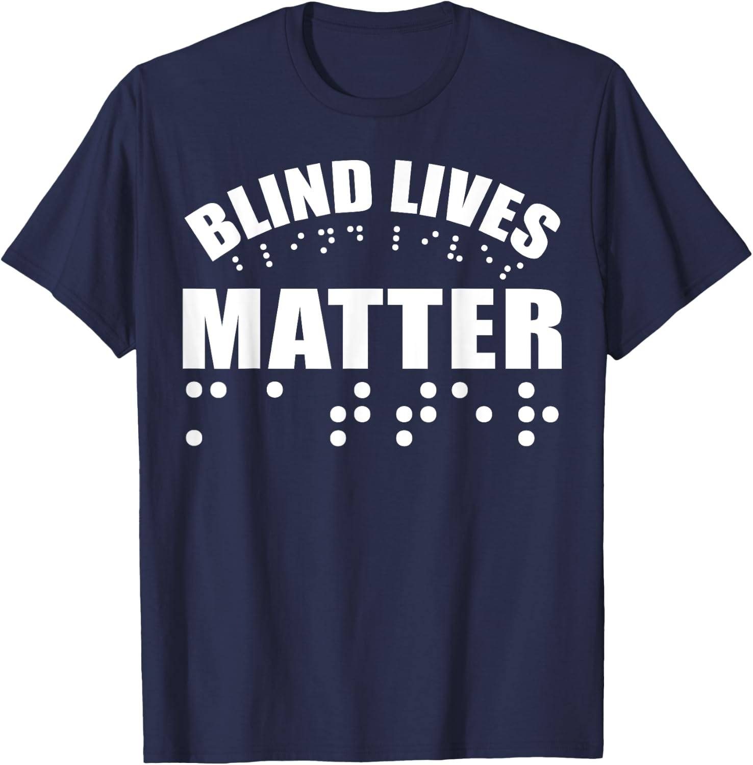 Blind Lives Matter as Blind Life and Visually Impaired T-Shirt - T-Shirt | Navy