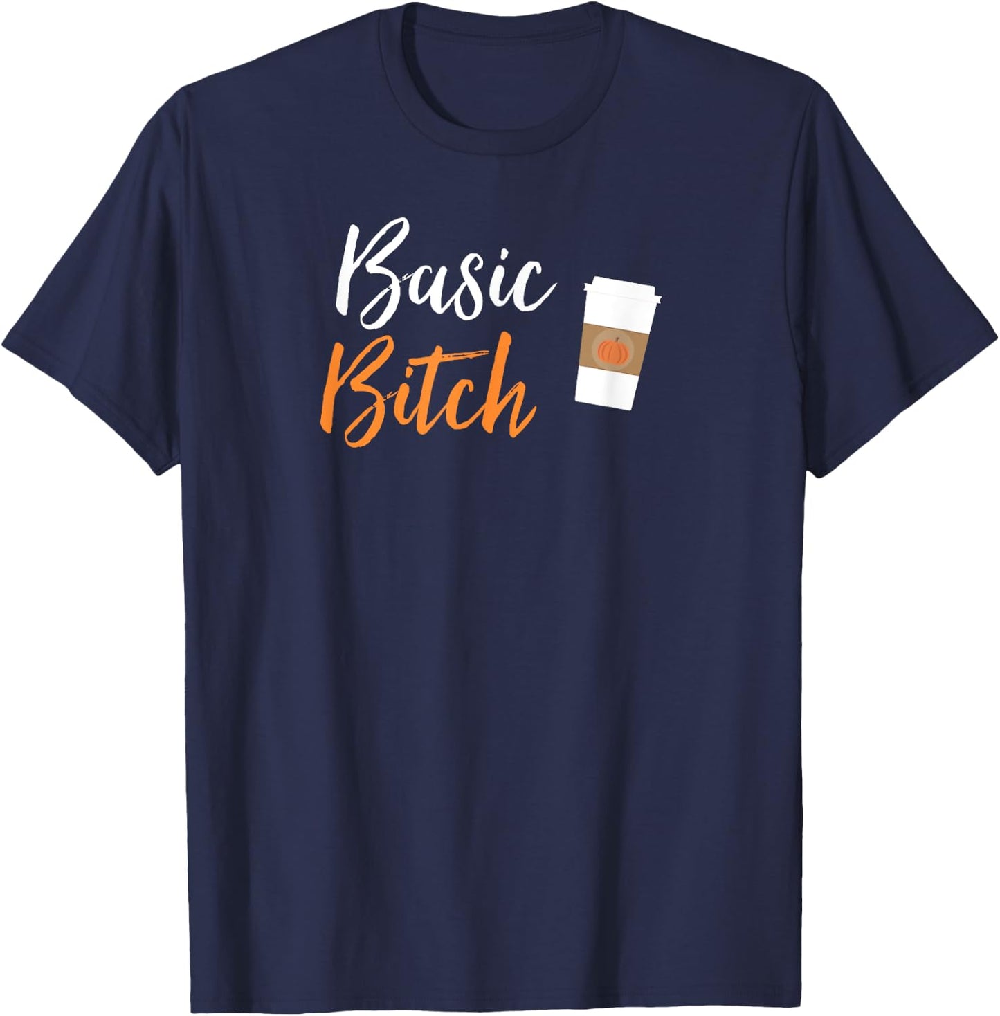 Basic Bitch Pumpkin Spice Latte T Shirt T-Shirt - T-Shirt | Navy