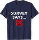 Survey Says... Funny Game Show T-Shirt - T-Shirt | Navy