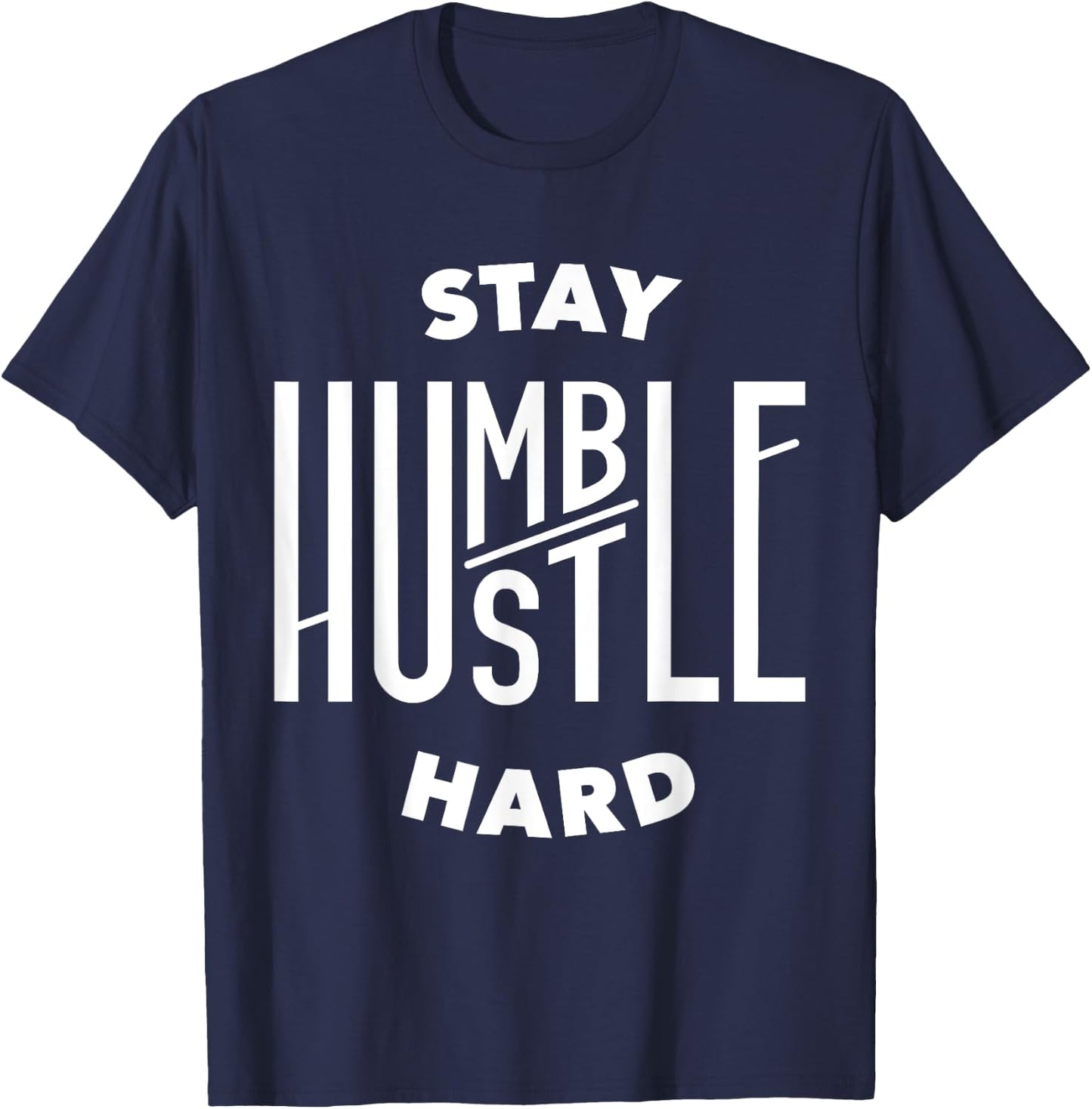 Hustler Hip Hop Stay Humble Hustle Hard Rap Lover Gift T-Shirt - T-Shirt | Navy