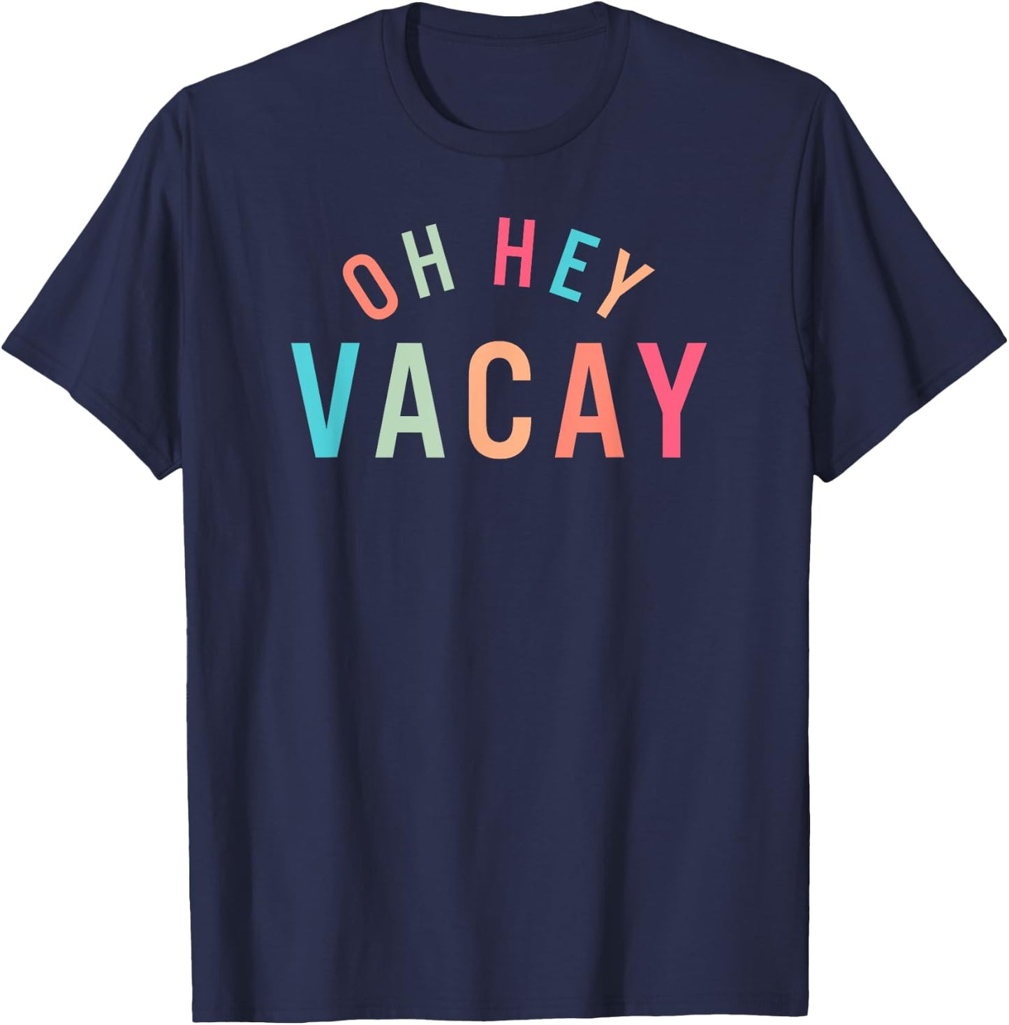 Cute Summer Oh Hey Vacay T-Shirt - T-Shirt | Navy