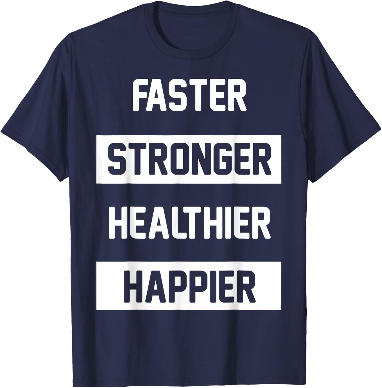 Faster Stronger, Healthier T-Shirt - T-Shirt | Navy