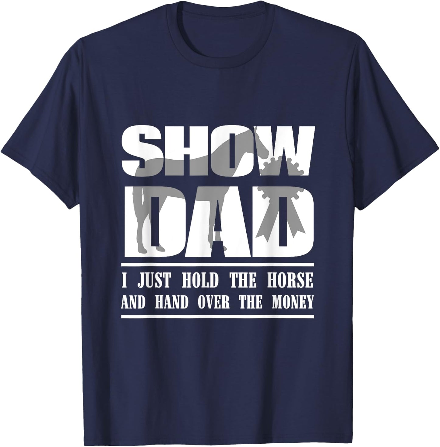 Funny Horse Show Dad T-Shirt - T-Shirt | Navy