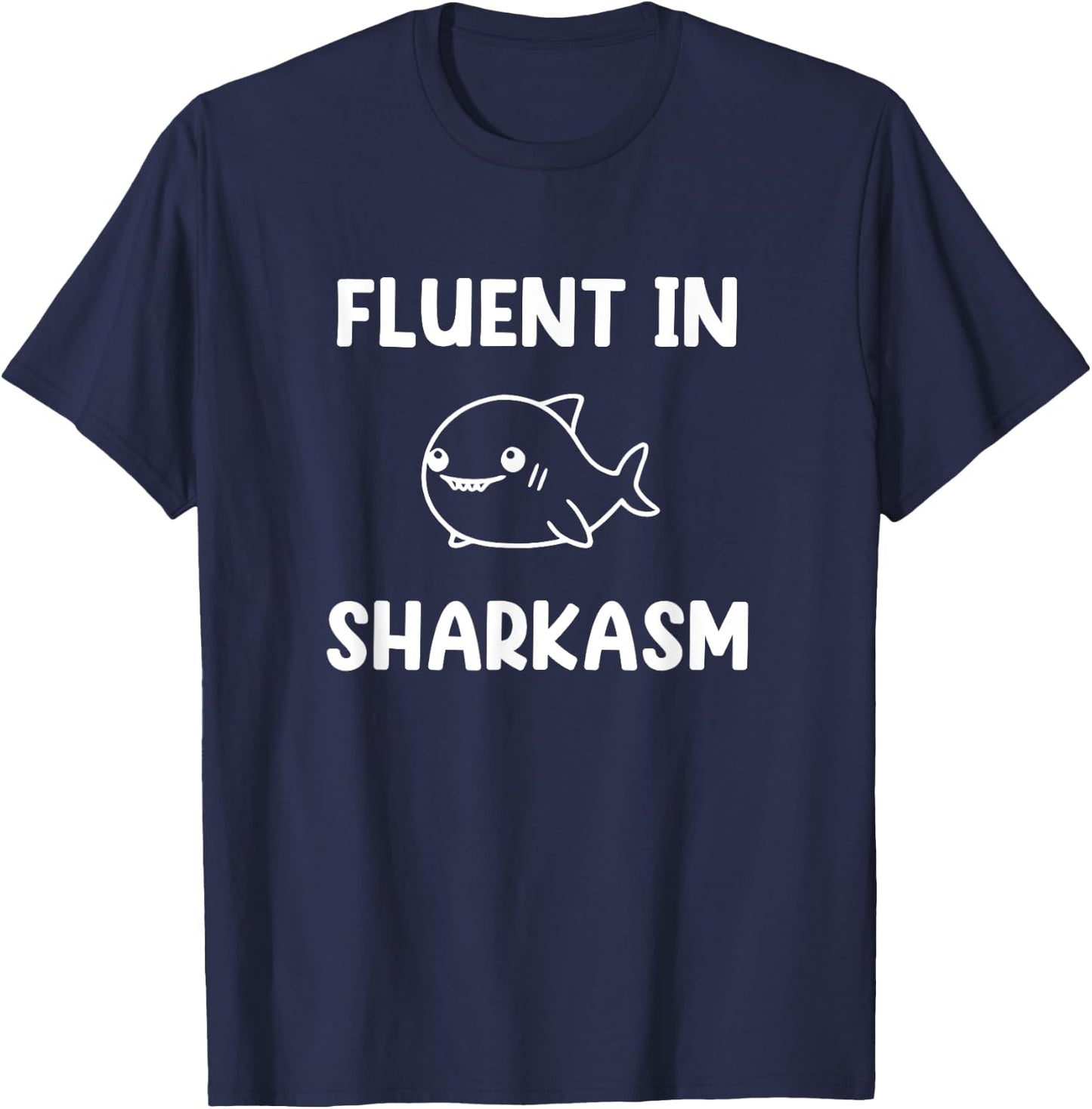 Shark, Fluent In Sharkasm, Funny, Jokes, Sarcastic T-Shirt - T-Shirt | Navy
