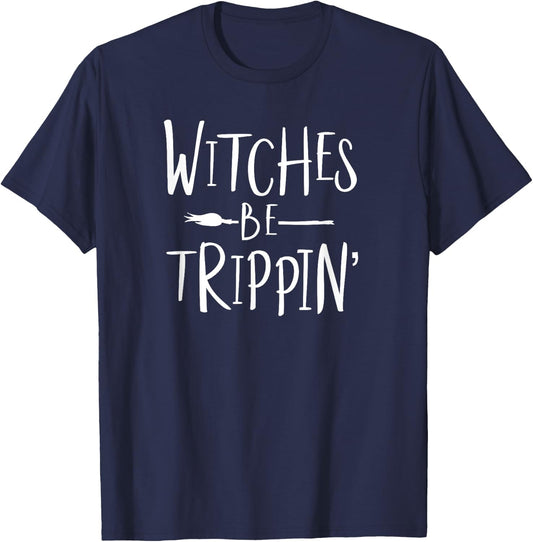 Witches Be Trippin' Funny Witch Halloween Costume T-Shirt - T-Shirt | Navy