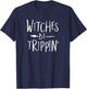 Witches Be Trippin' Funny Witch Halloween Costume T-Shirt - T-Shirt | Navy