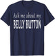 Ask Me About My Belly Button T-Shirt - T-Shirt | Navy