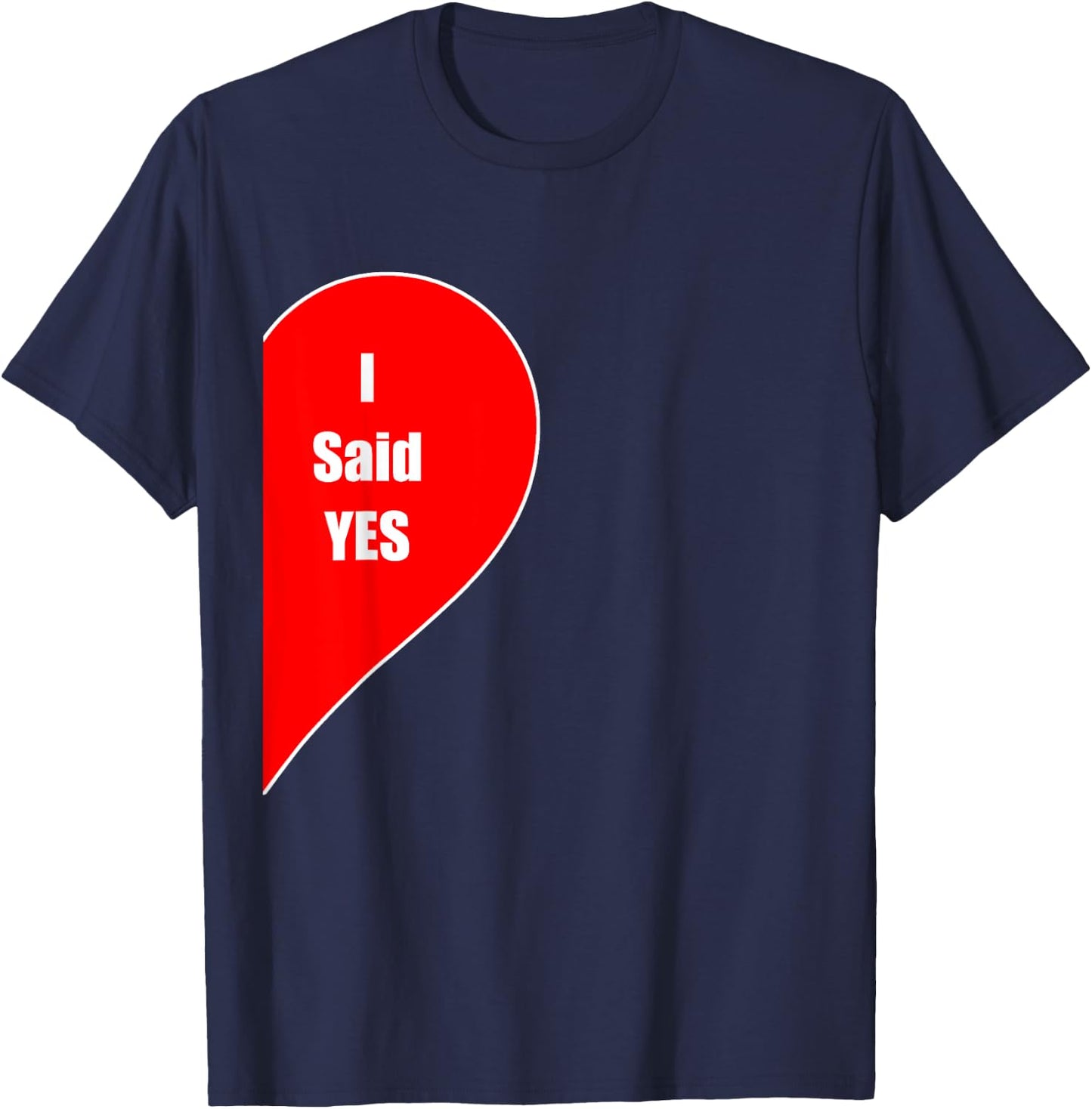 I Said Yes Gift Engaged Couple Fiance Marriage Wedding Wife T-Shirt - T-Shirt | Navy