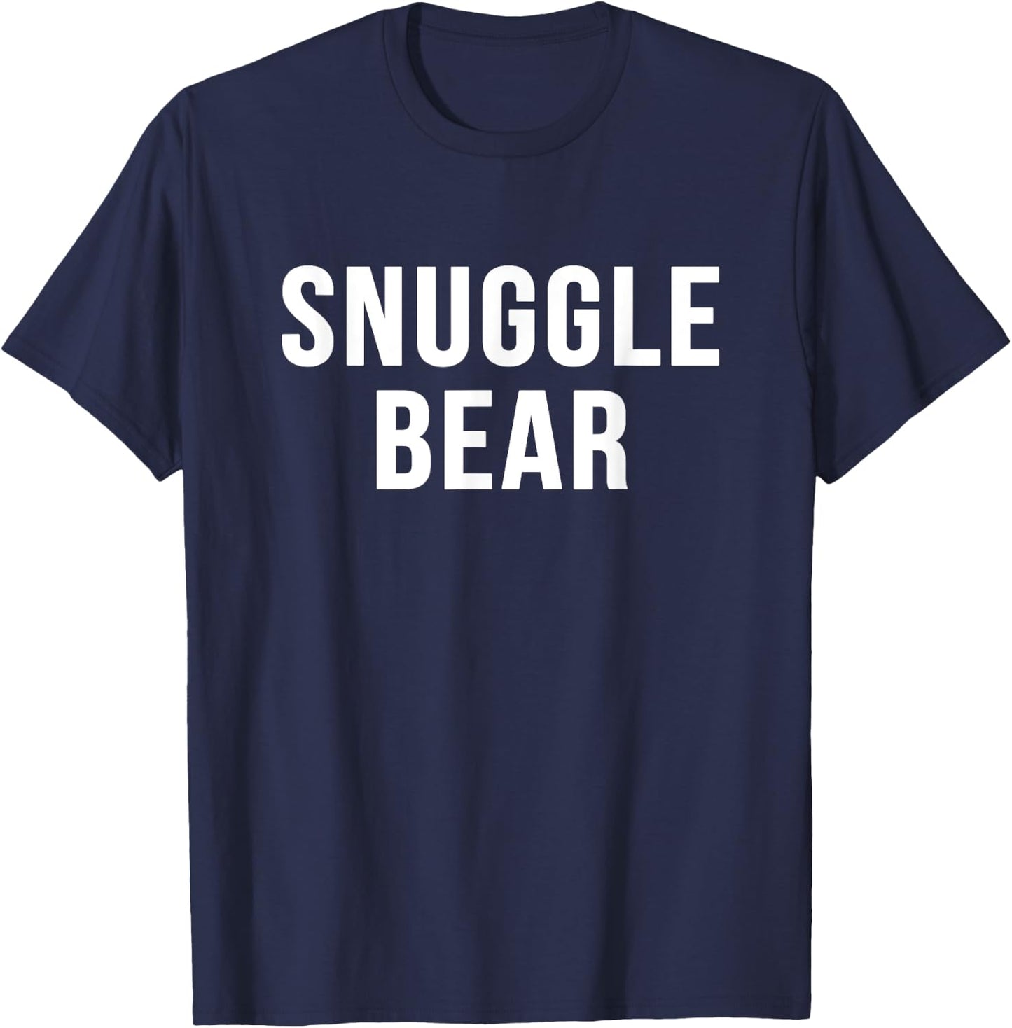Snuggle Bear sarcastic novelty gift funny t shirt T-Shirt - T-Shirt | Navy