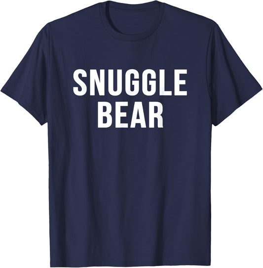 Snuggle Bear sarcastic novelty gift funny t shirt T-Shirt - T-Shirt | Navy