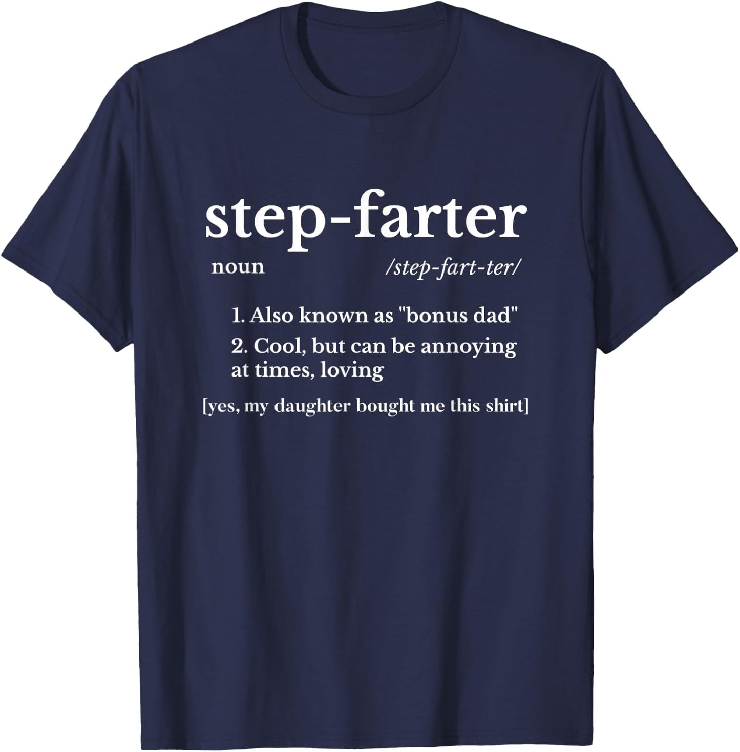 Funny Stepdad Gifts From Daughter Fathers Day Farter Gift T-Shirt - T-Shirt | Navy