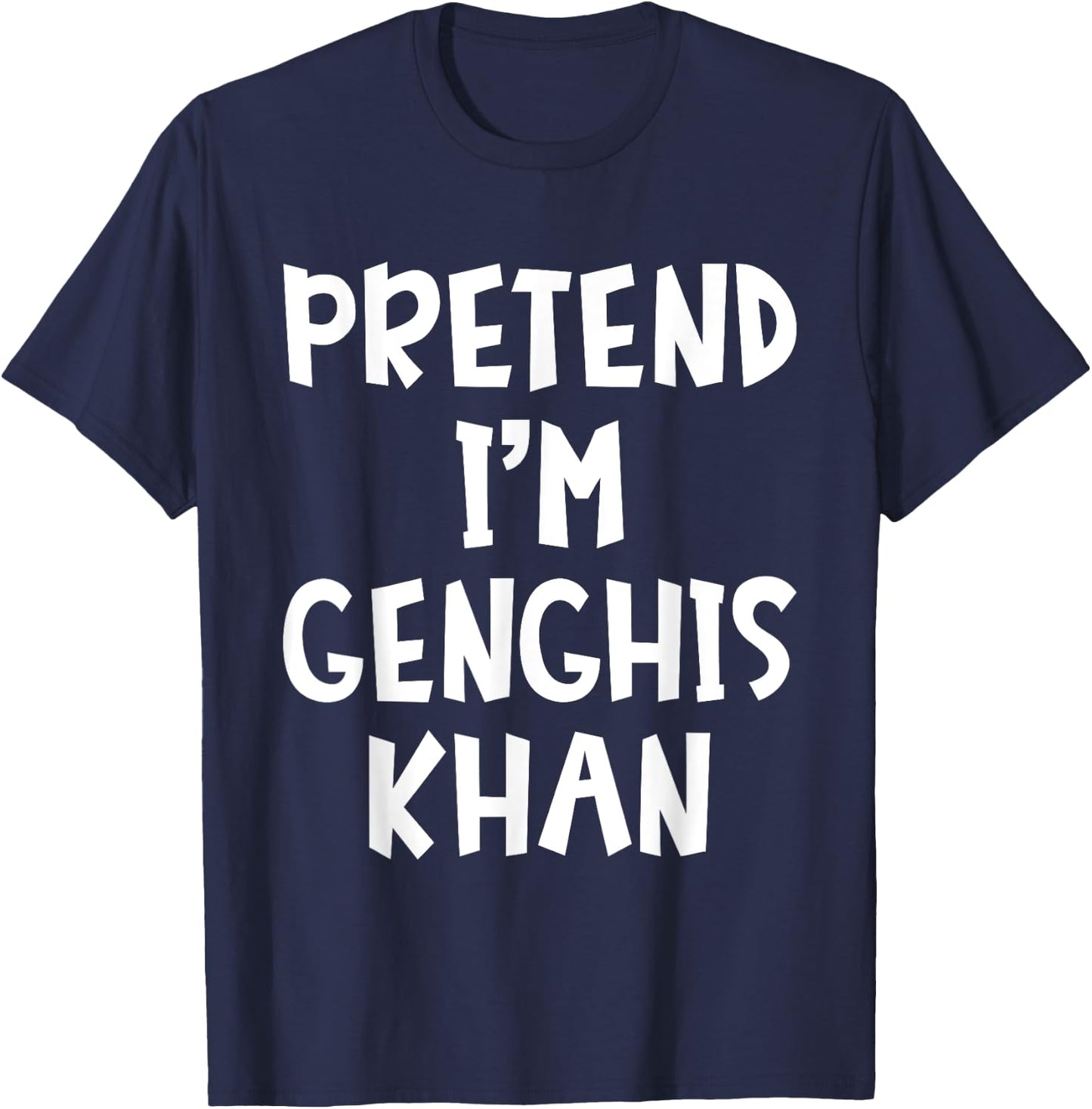 Pretend I'm Genghis Khan Matching Costume Lazy Halloween T-Shirt - T-Shirt | Navy