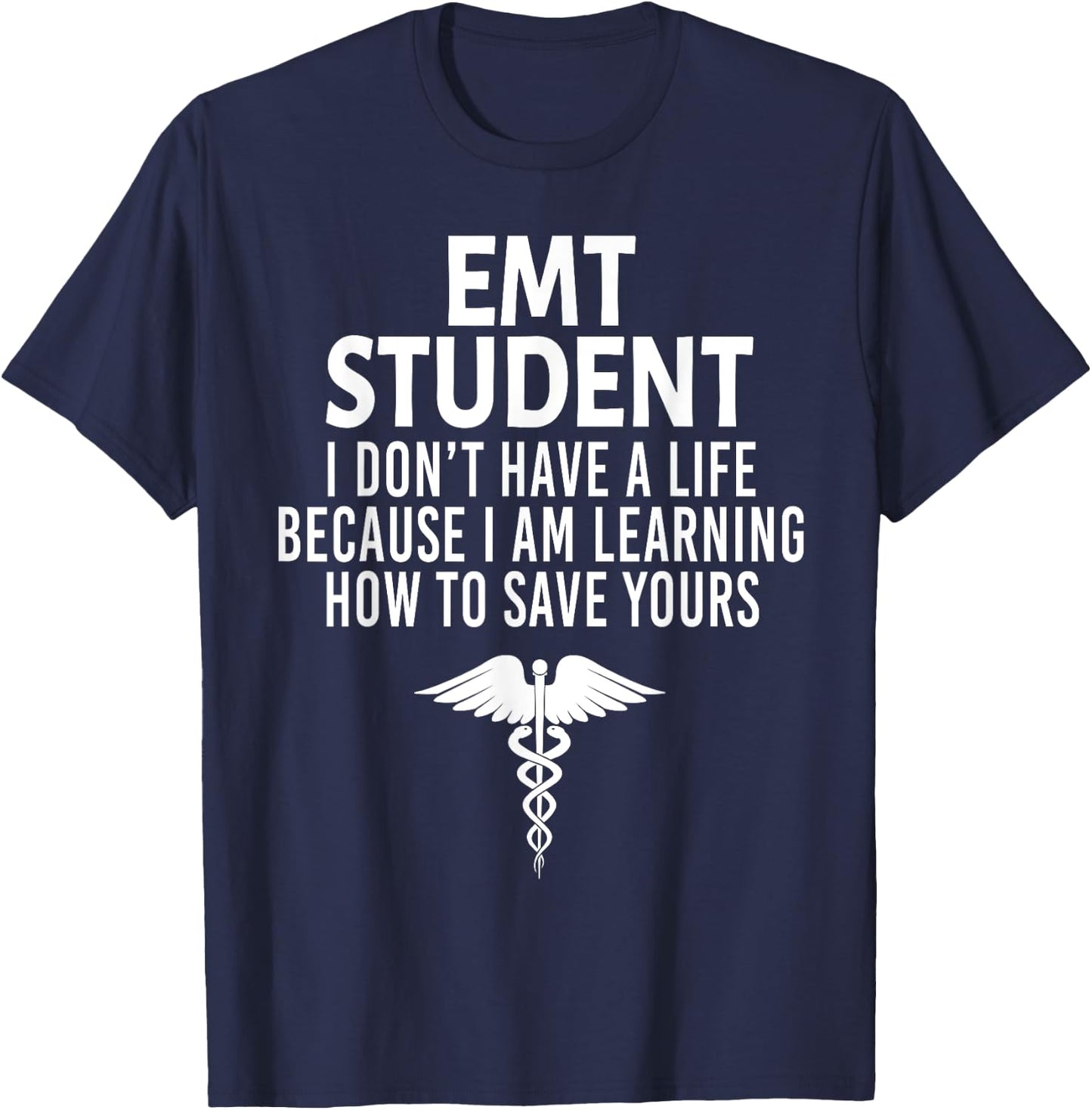 First Responder 's EMT Student Funny I Don't Have a Life EMS Medical Student -Adults Black T-Shirt - T-Shirt | Navy