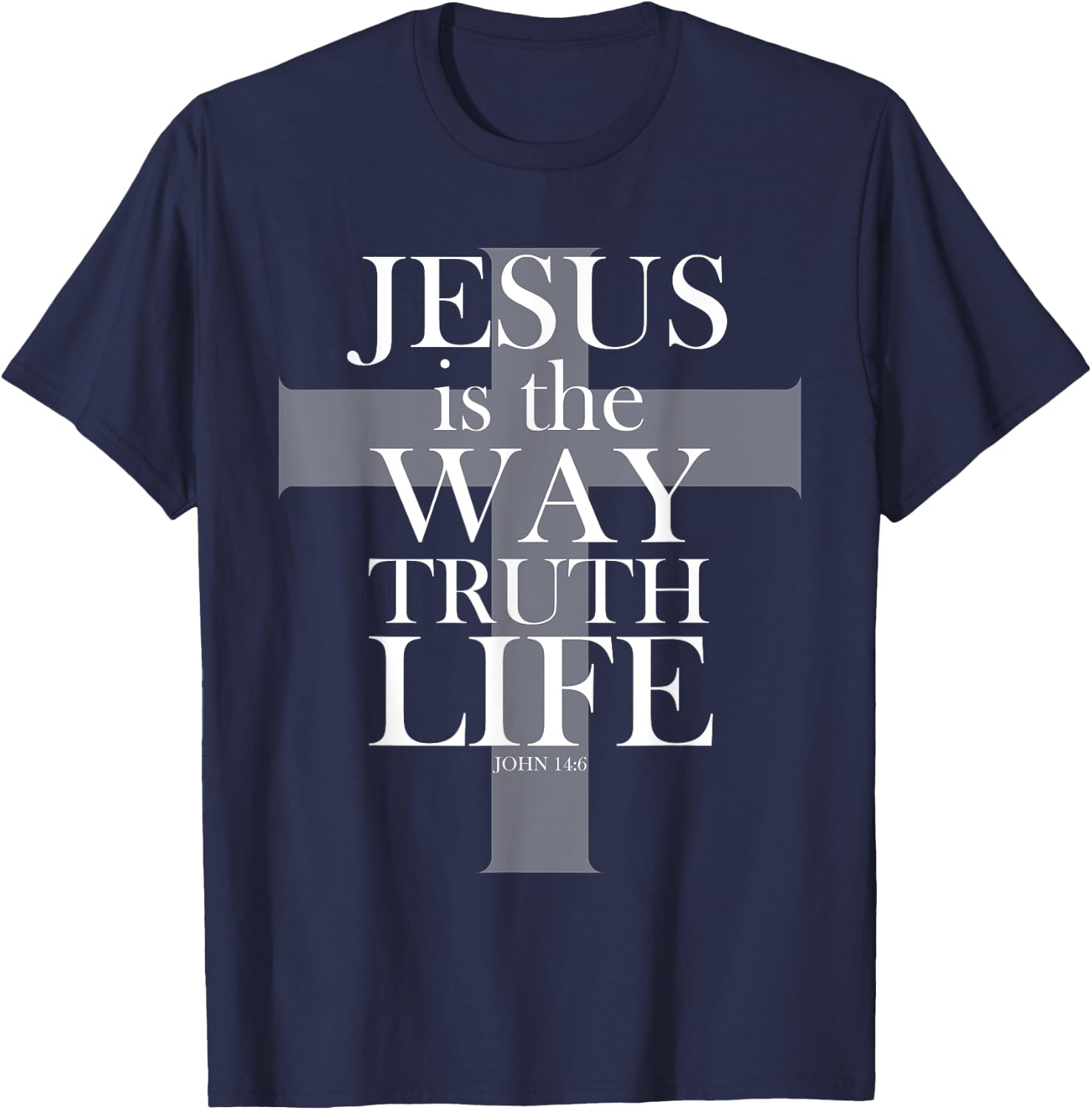 Jesus is the way the truth the life bible Christian t shirt T-Shirt - T-Shirt | Navy