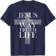 Jesus is the way the truth the life bible Christian t shirt T-Shirt - T-Shirt | Navy