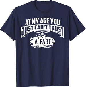 Cool At My Age You Just Can't Trust A Fart Senior Joke Shirt T-Shirt - T-Shirt | Navy