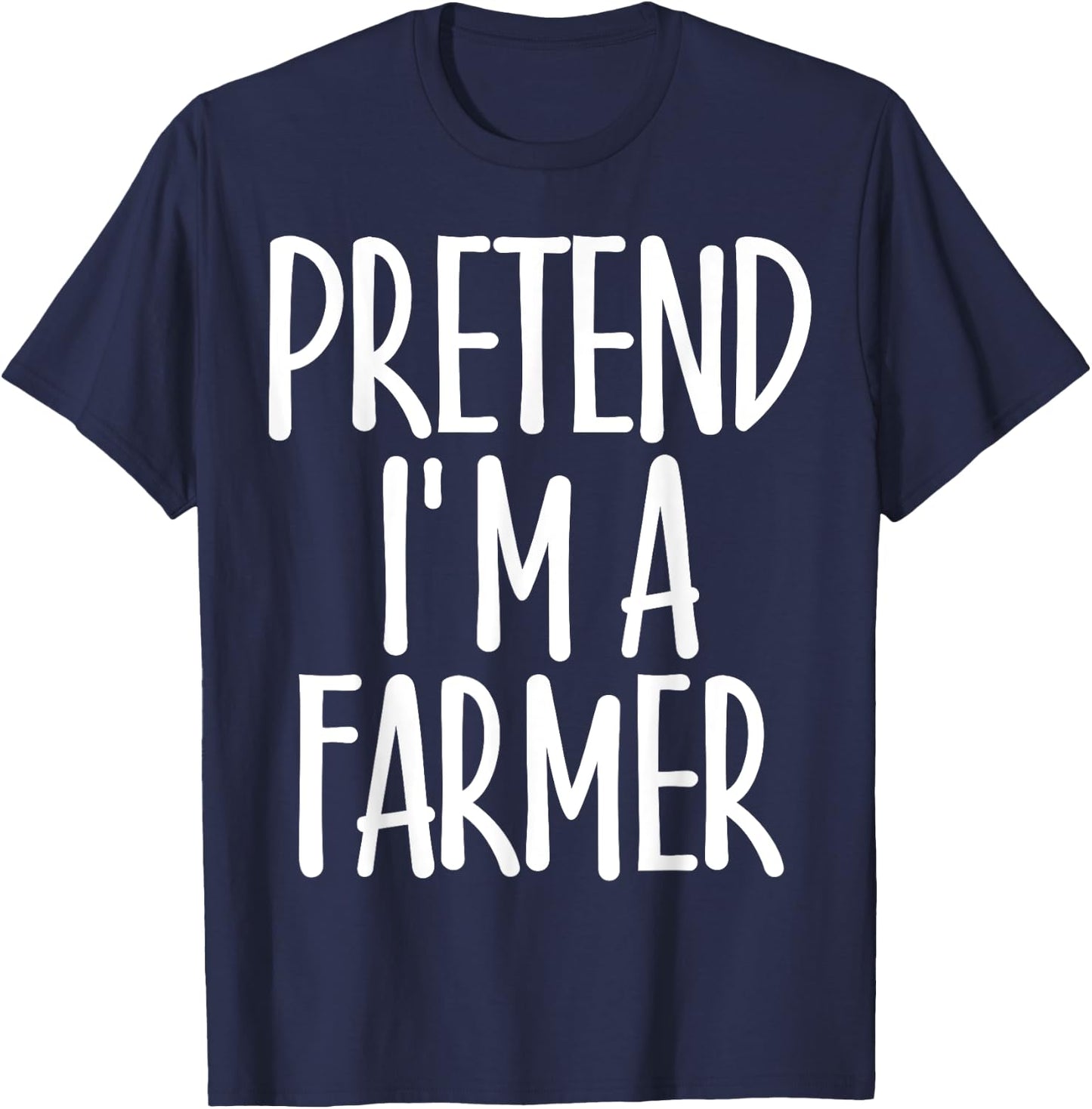 Easy Pretend I'm Farmer Costume Gift Joke Rancher Halloween T-Shirt - T-Shirt | Navy