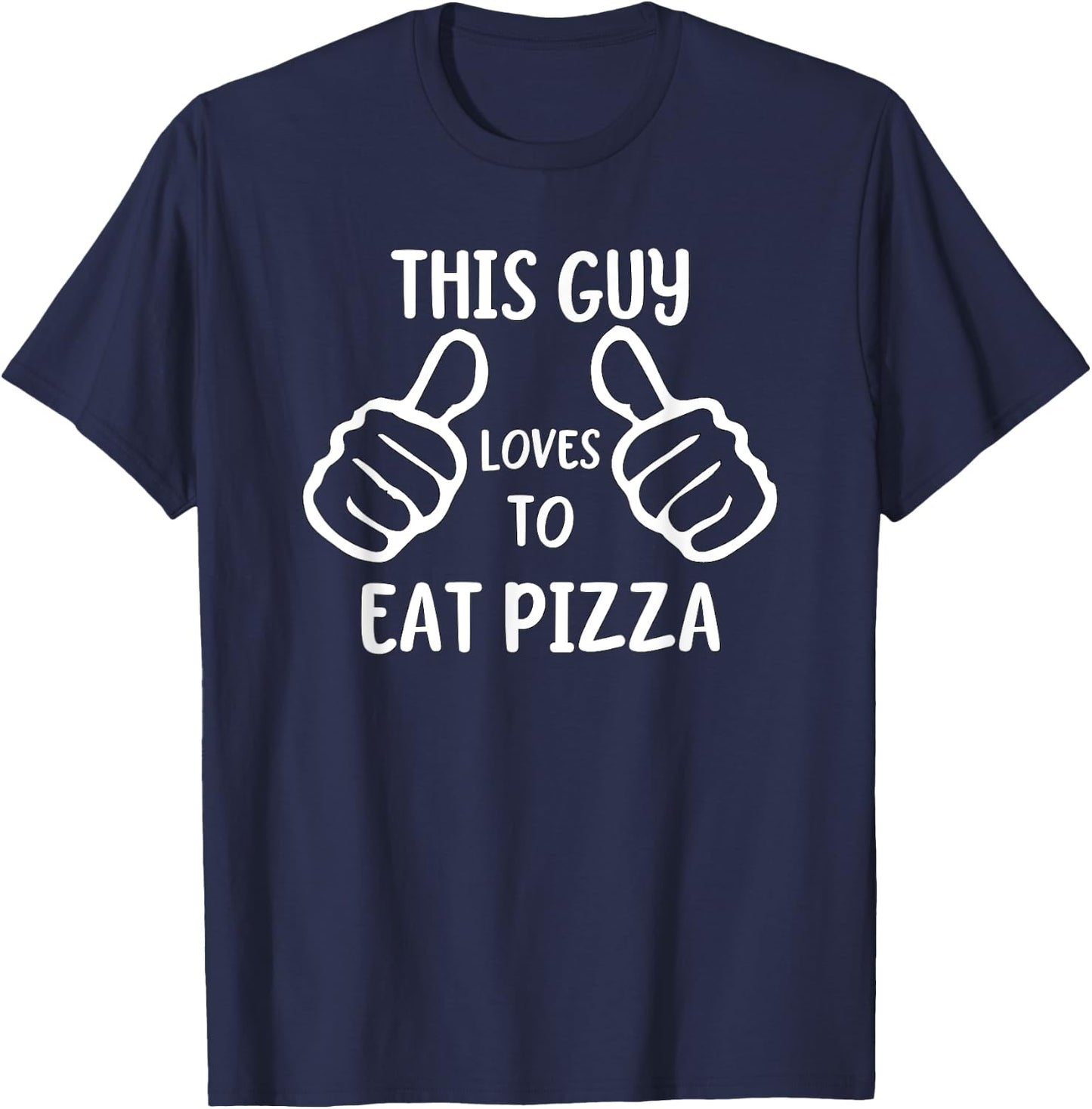 Funny Pizza Eater This Guy Loves to Eat Pizza T-Shirt - T-Shirt | Navy