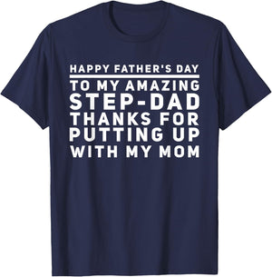 My Amazing Step-Dad Thanks For Putting Up With My Mom T-Shirt - T-Shirt | Navy