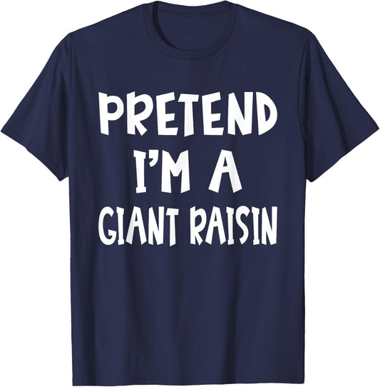 Pretend I'm A Giant Raisin Matching Costume Lazy Halloween T-Shirt - T-Shirt | Navy