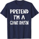 Pretend I'm A Giant Raisin Matching Costume Lazy Halloween T-Shirt - T-Shirt | Navy