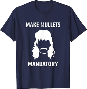 Make Mullets Mandatory Funny Redneck Hillbilly Hair T-Shirt - T-Shirt | Navy