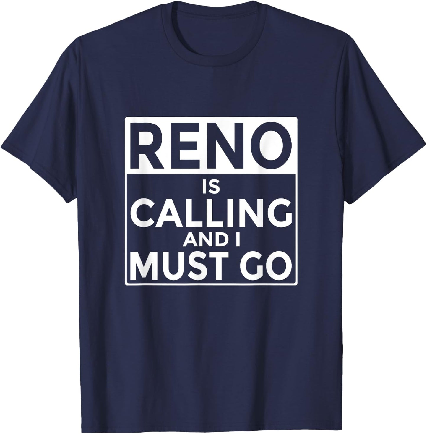 Funny Nevada Reno is Calling and I Must Go T-Shirt - T-Shirt | Navy