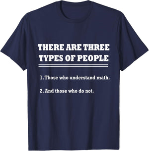 THERE ARE THREE TYPES OF PEOPLE - Funny Sarcastic Math Shirt T-Shirt - T-Shirt | Navy