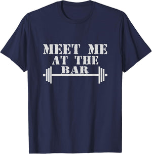 Meet Me At The Bar ! Gym & Workout Shirts! T-Shirt - T-Shirt | Navy
