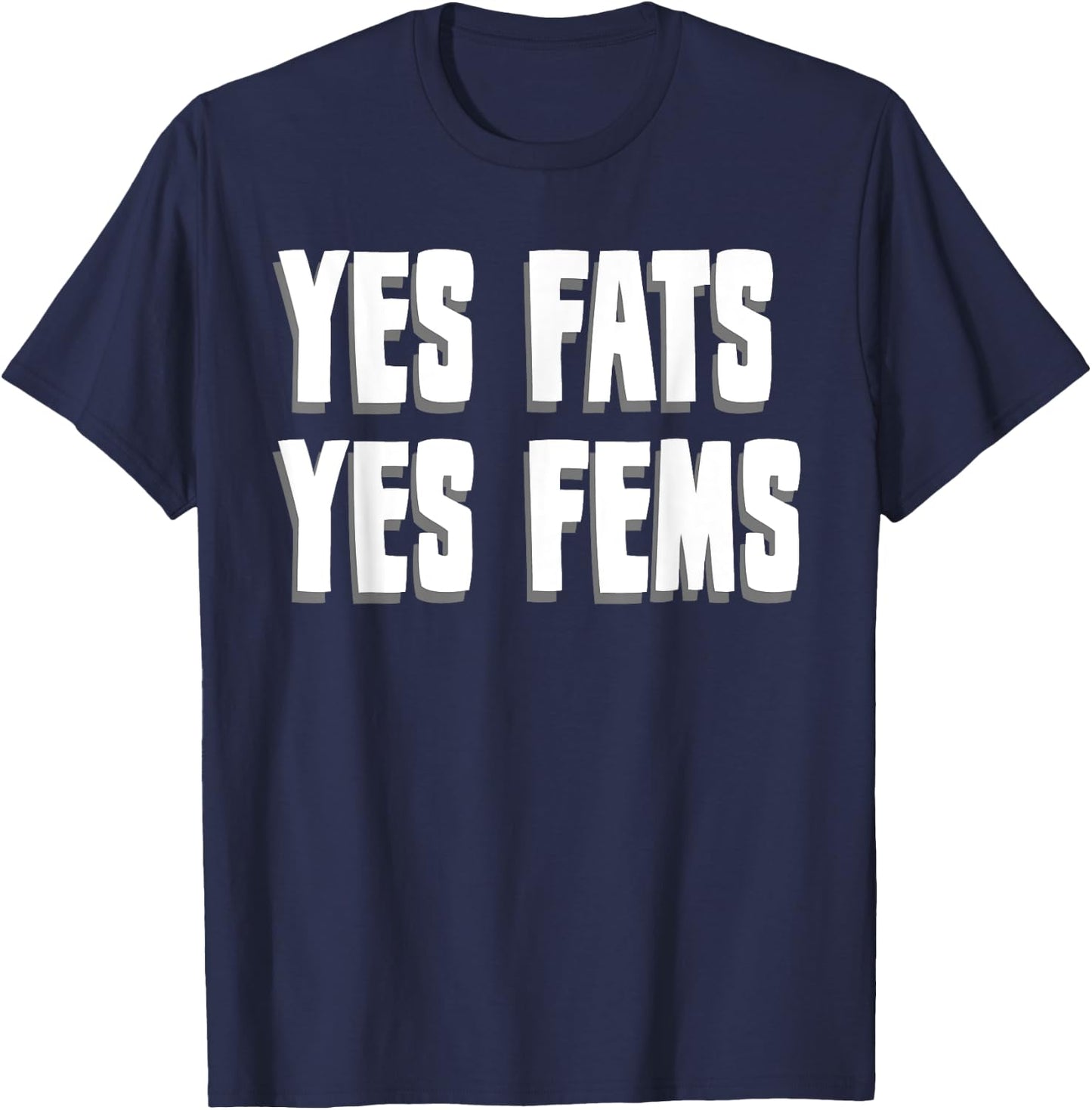 Yes Fats Yes Fems T-Shirt - T-Shirt | Navy