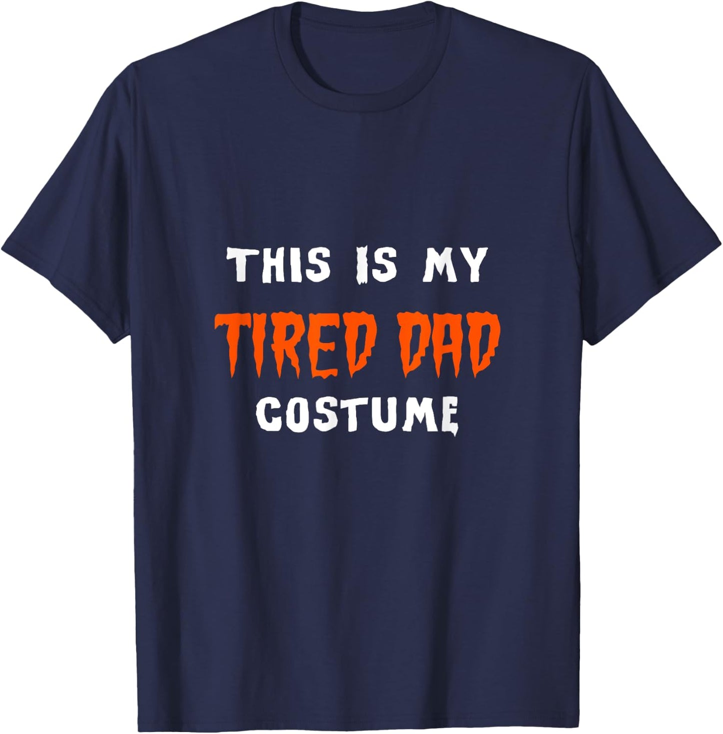 This Is My Tired Dad Costume - Halloween Parent T-Shirt - T-Shirt | Navy