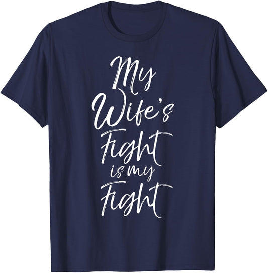 Matching Cancer Awareness Gifts My Wife's Fight is My Fight T-Shirt - T-Shirt | Navy