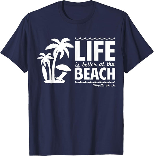 Life is Better at the Beach Myrtle Beach South Carolina Cute Women Kids T-Shirt - T-Shirt | Navy