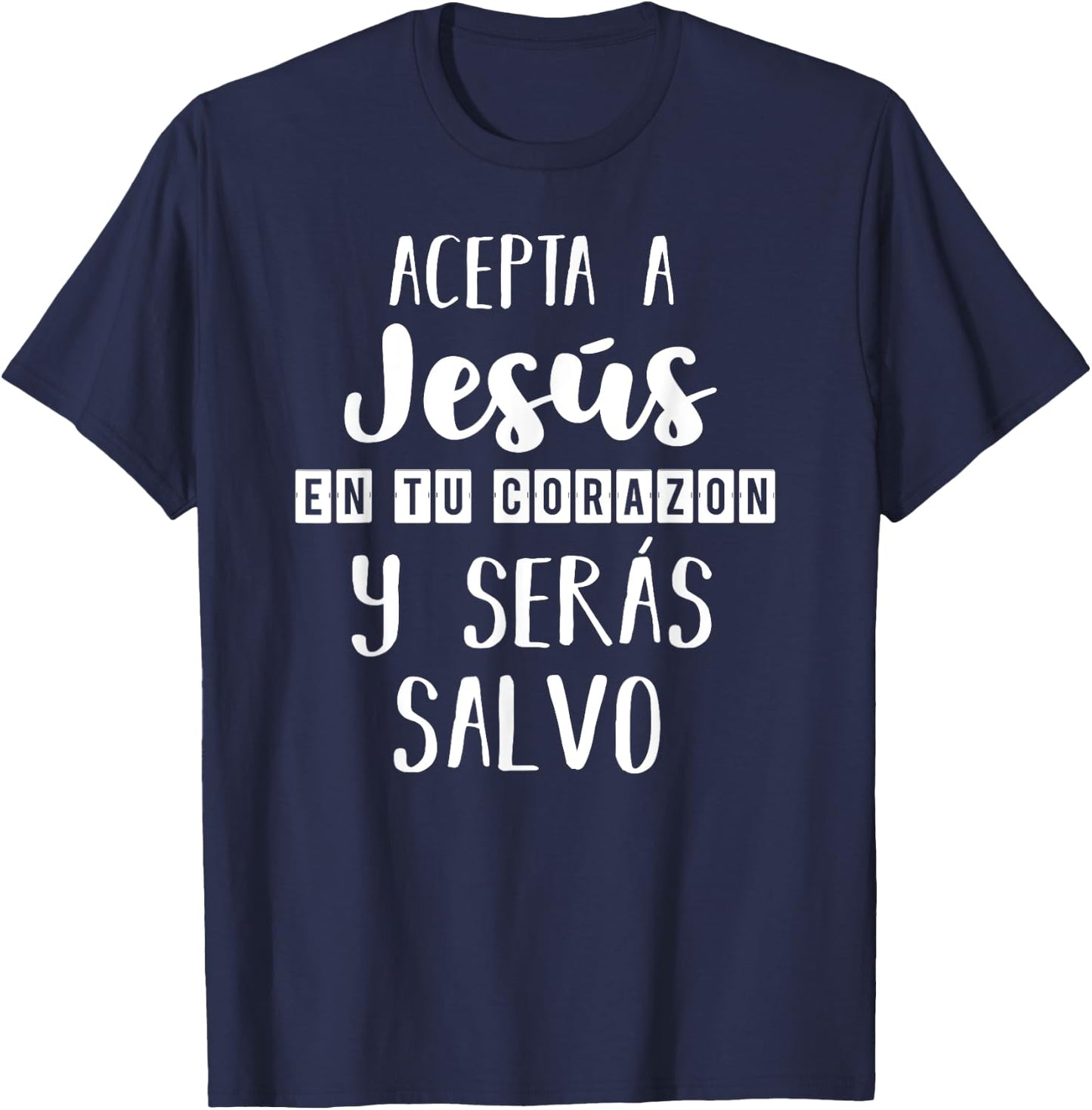 Acepta a Jesús en tu Corazon Mensaje Cristianos Dios Spanish T-Shirt - T-Shirt | Navy