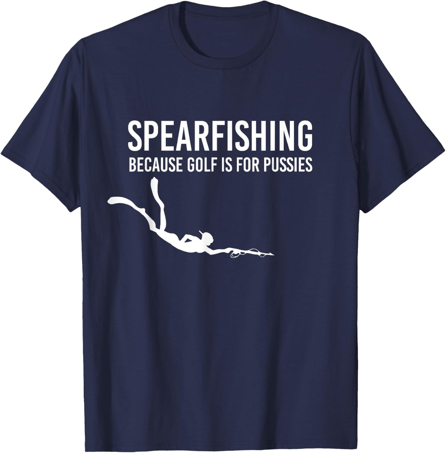 Spearfishing Because Golf Is For Pussies Shirt Spearfisher T-Shirt - T-Shirt | Navy