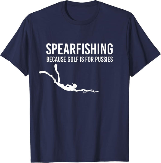 Spearfishing Because Golf Is For Pussies Shirt Spearfisher T-Shirt - T-Shirt | Navy