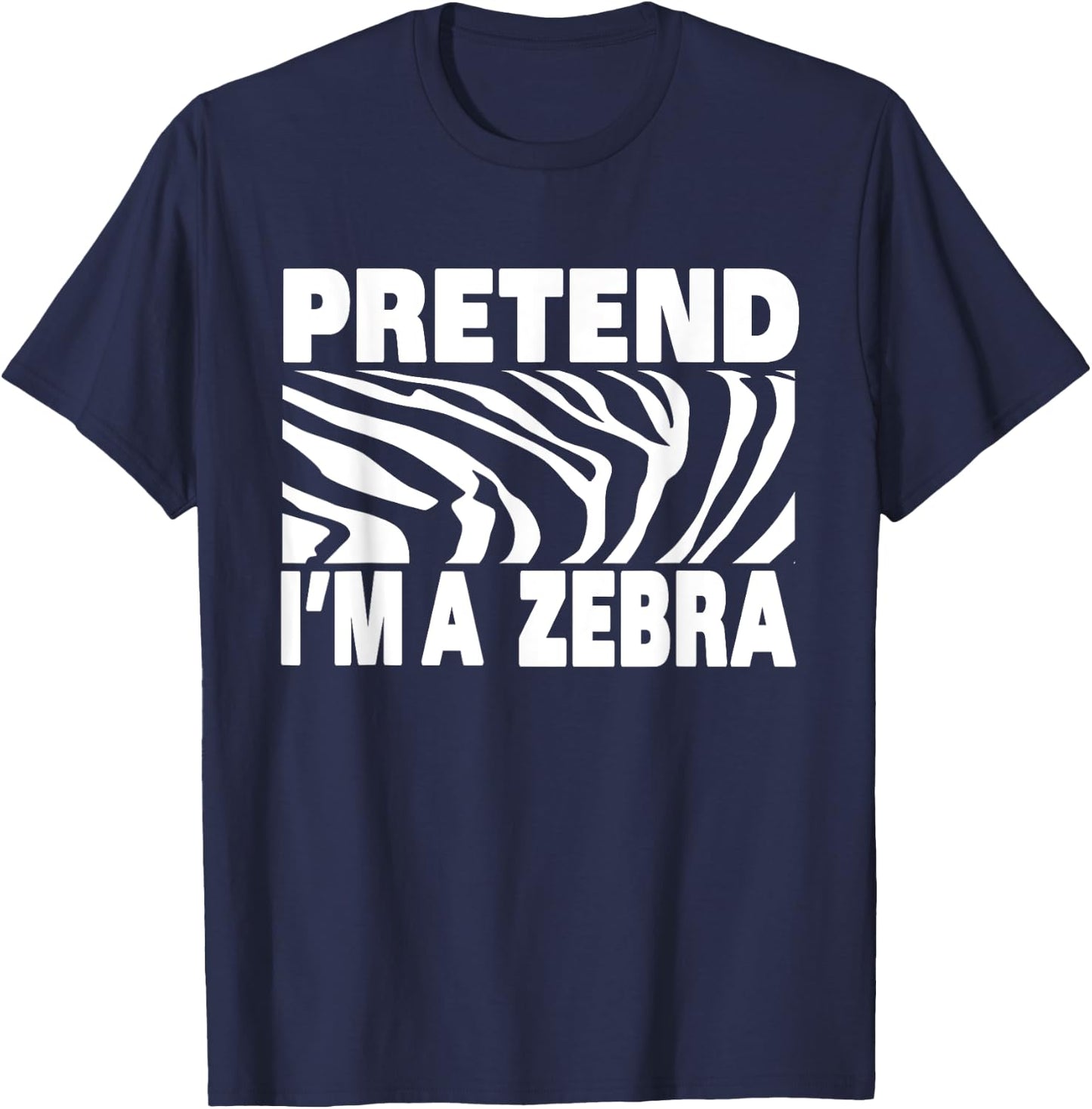 Pretend I'm Zebra Funny Eazy Cute Halloween Costume T-Shirt - T-Shirt | Navy