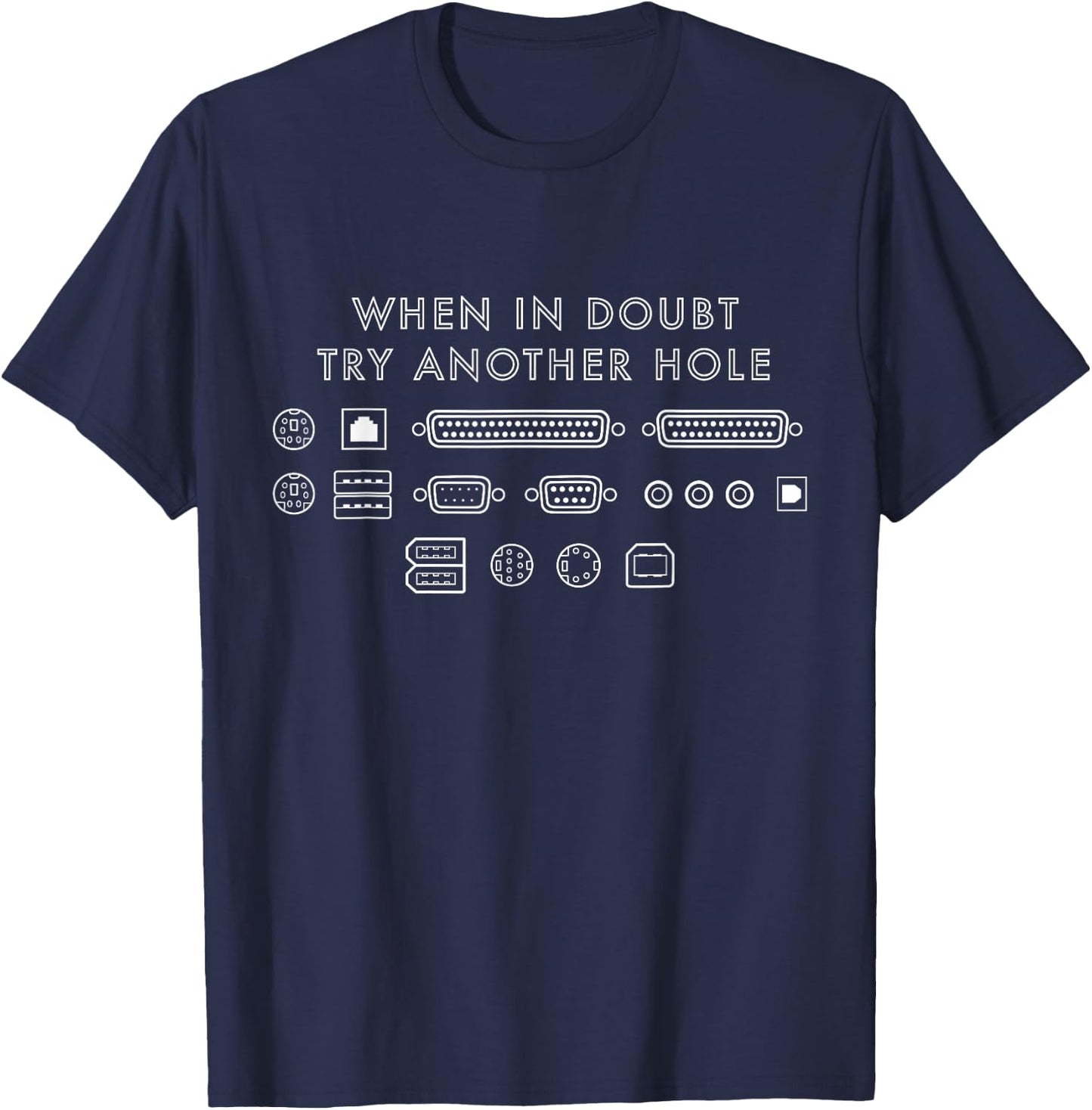 When In Doubt Try Another Hole Funny Computer Ports Symbols T-Shirt - T-Shirt | Navy