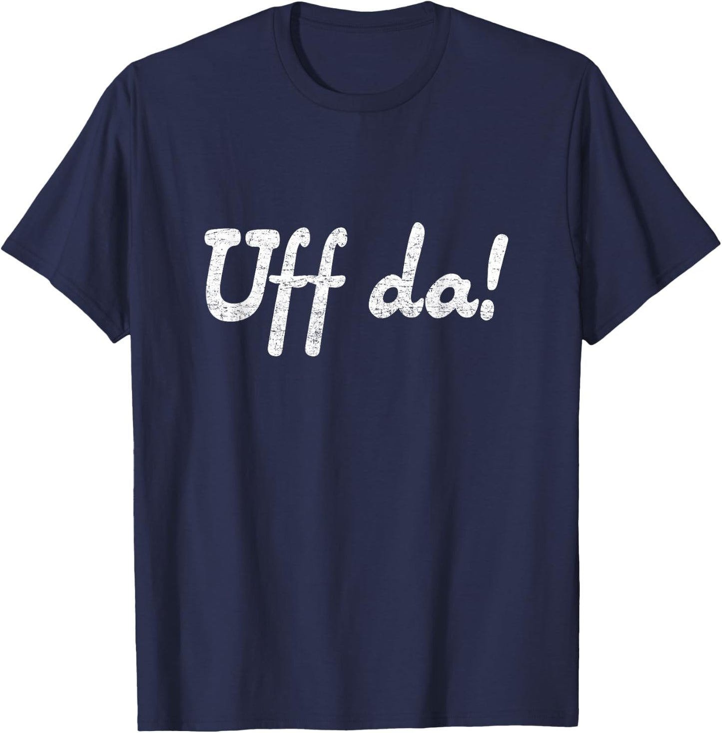 "Uff da" funny minnesotan wisconsinite midwesterner T-Shirt - T-Shirt | Navy