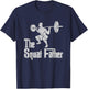 The Squat Father Funny Dad Workout Weights Gym Fathers Day T-Shirt - T-Shirt | Navy
