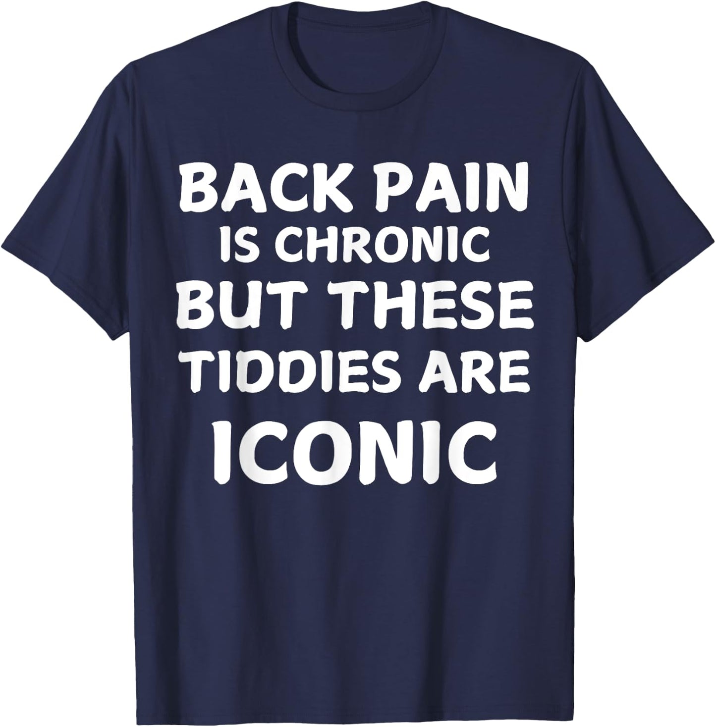 Back Pain Is Chronic But These Tiddies Are Iconic Women Fun T-Shirt - T-Shirt | Navy