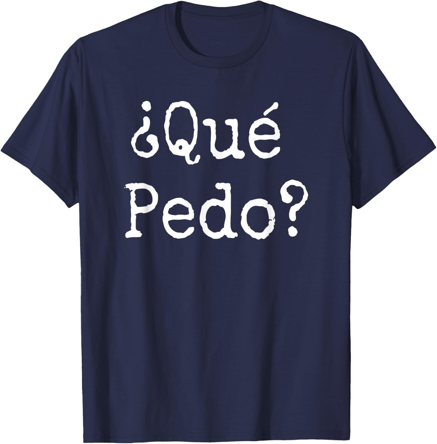 Que Pedo?- Spanish Slang Camiseta T-Shirt - T-Shirt | Navy