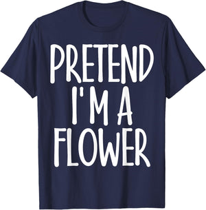 Easy Pretend I'm Flower Costume Gift Joke Halloween Gardener T-Shirt - T-Shirt | Navy