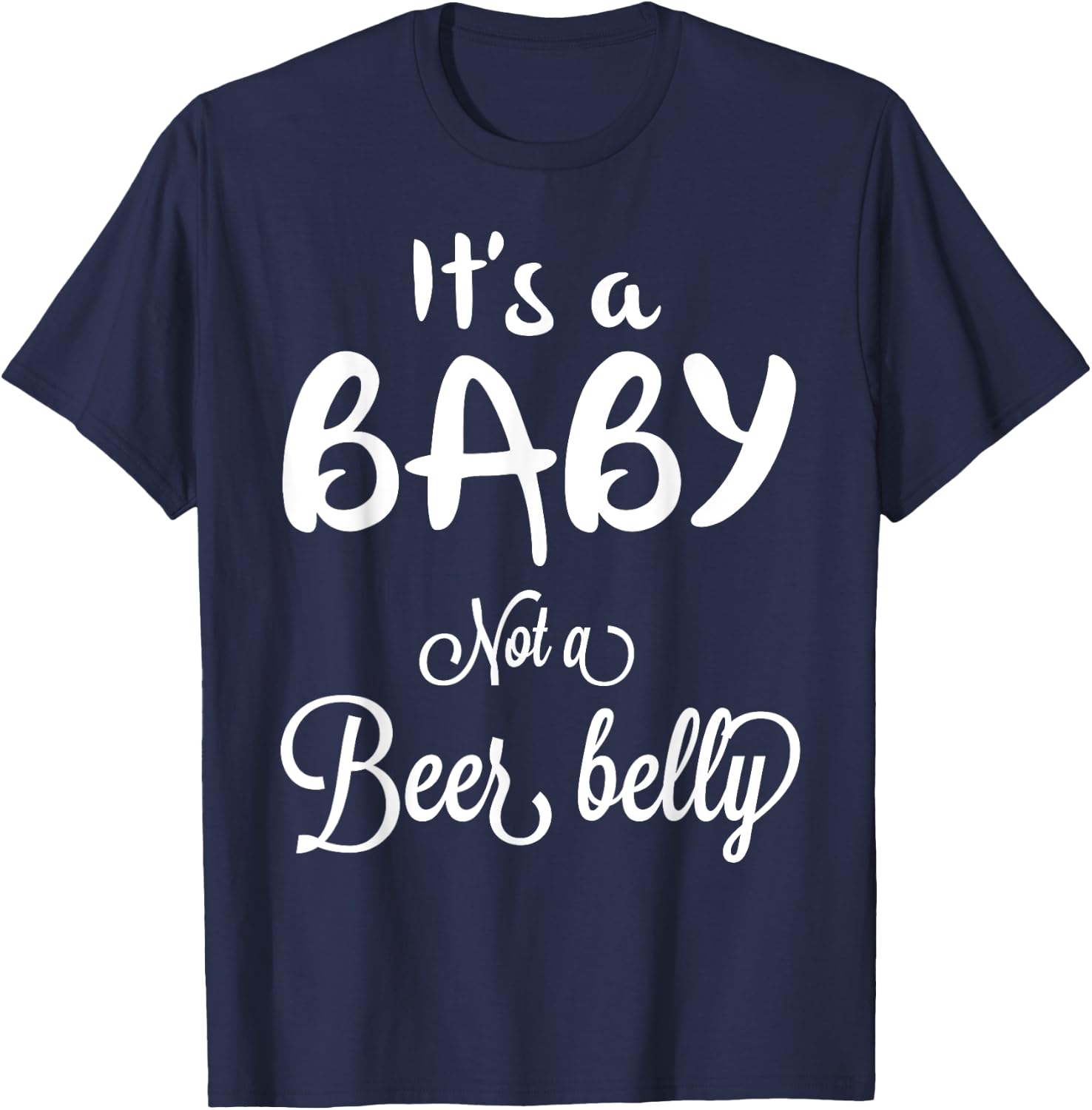 It's a Baby Not A Beer Belly Pregnant T-Shirt - T-Shirt | Navy