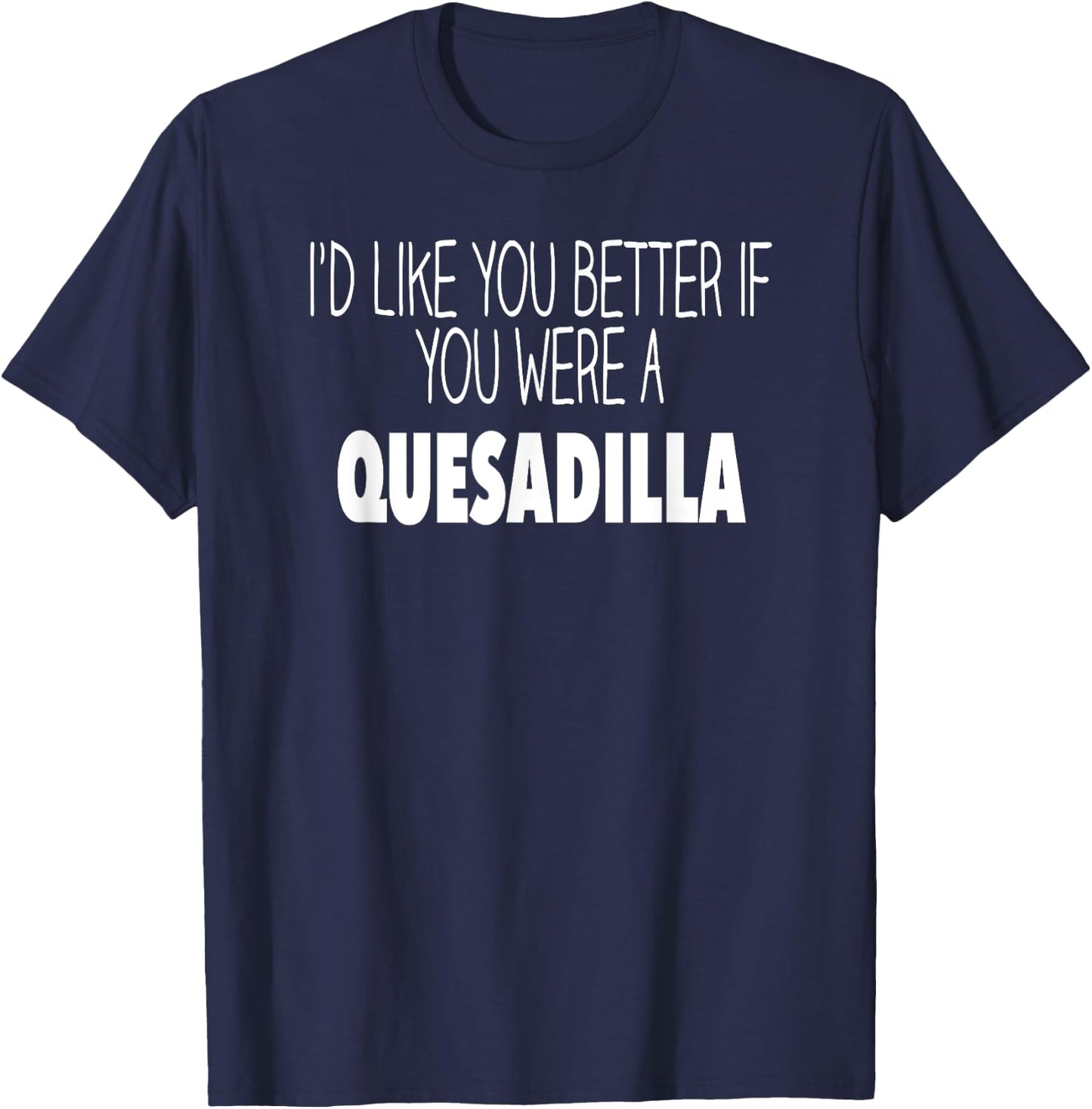 Funny Quesadilla Gift T shirt T-Shirt - T-Shirt | Navy