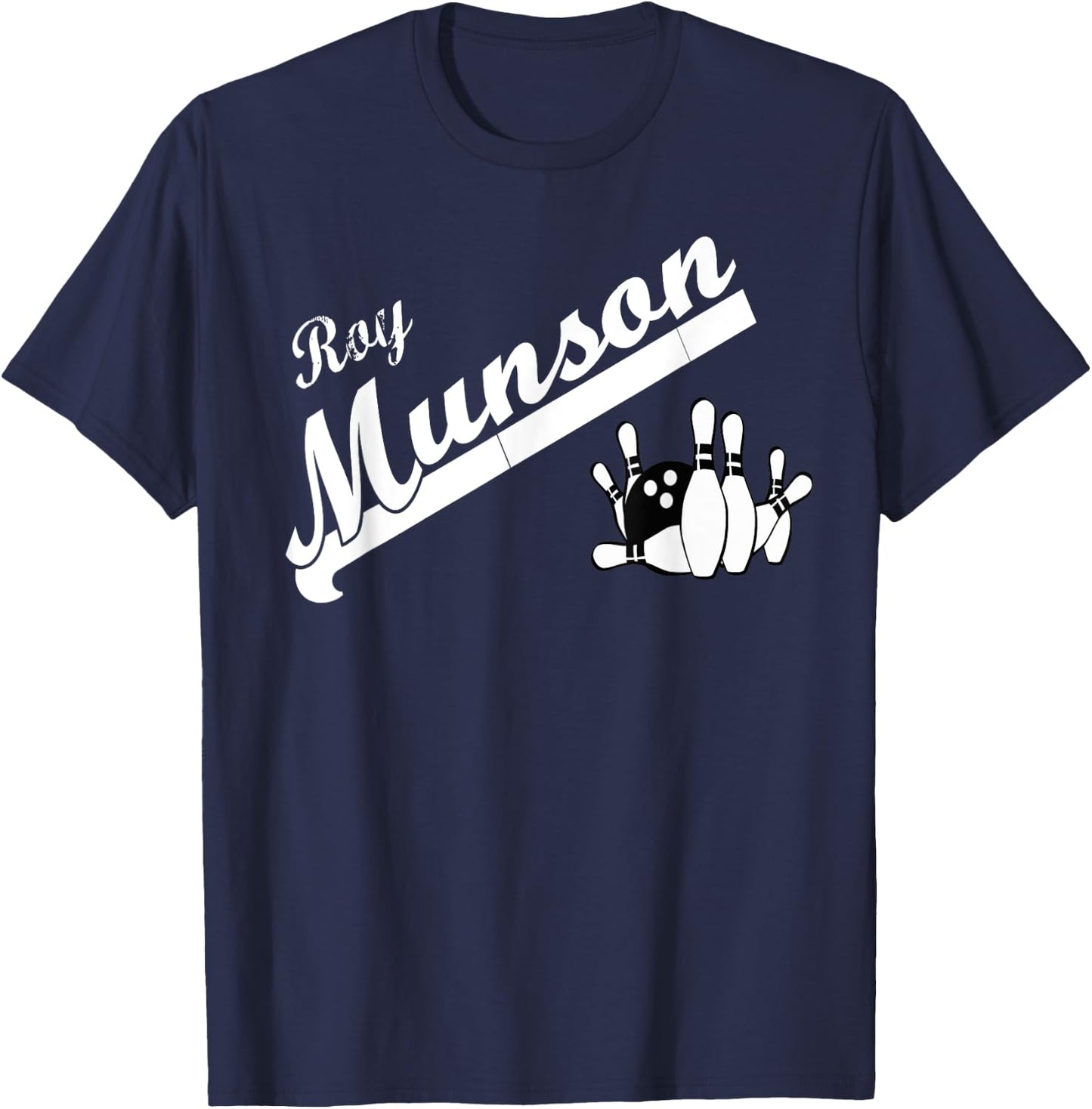Funny Roy Munson king pin bowling t shirt T-Shirt - T-Shirt | Navy
