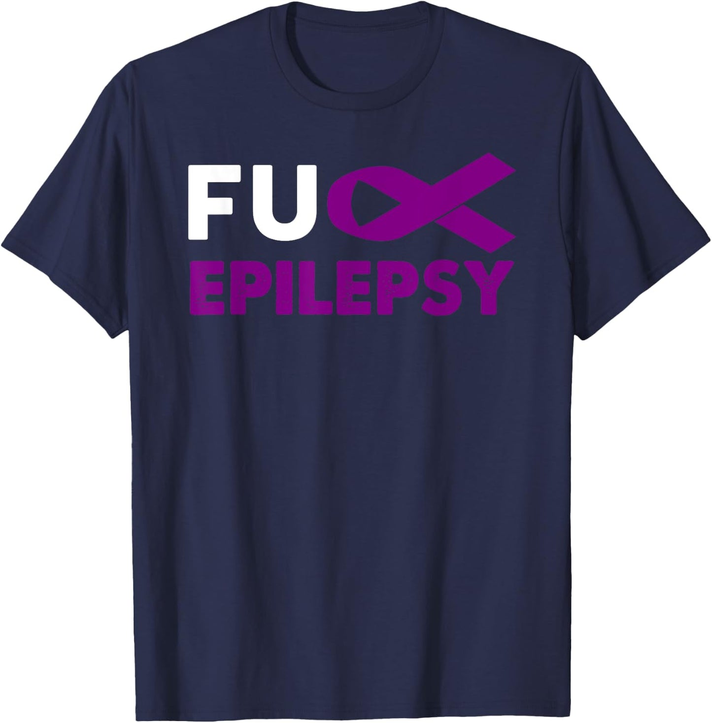 Fuck Epilepsy Awareness Shirt Support Survivor Gift T-Shirt - T-Shirt | Navy
