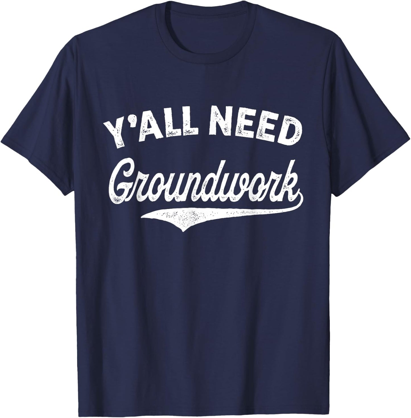 Y'all Need Groundwork Funny Vintage T-Shirt - T-Shirt | Navy